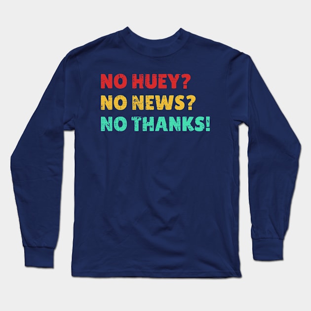 Funny Quotes no huey? no news? no thanks! Vintage Long Sleeve T-Shirt by Tidio Art